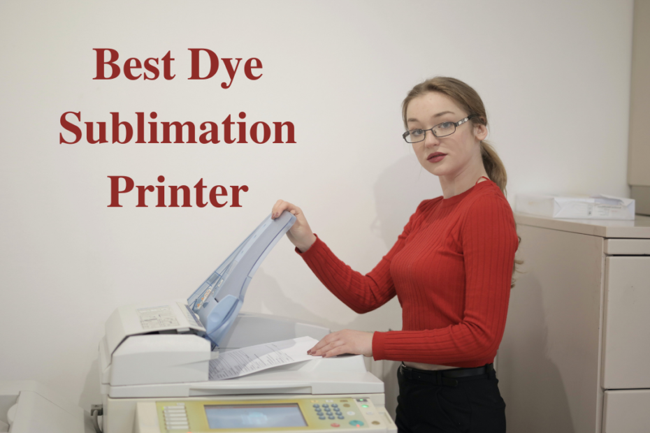 Best Dye Sublimation Printer