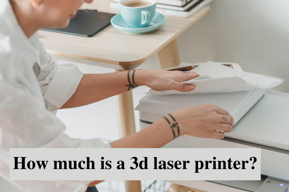 how much is a 3d laser printer