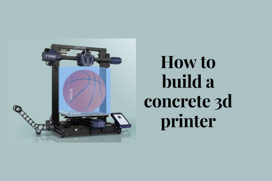 how to build a concrete 3d printer