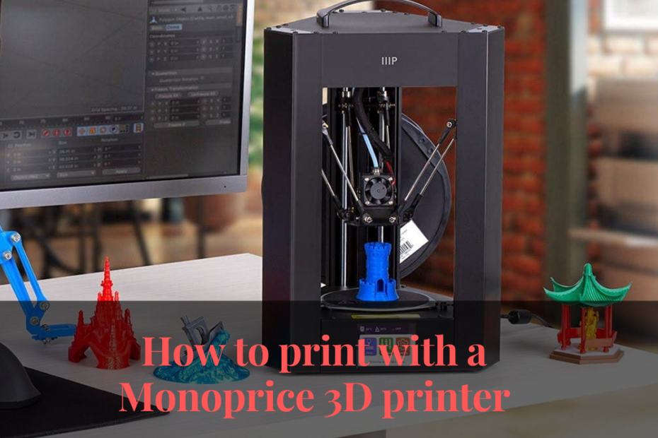 How to print with a Monoprice 3D printer
