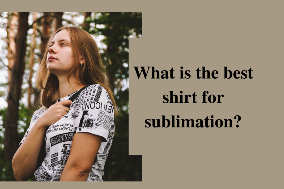 what is the best shirt for sublimation