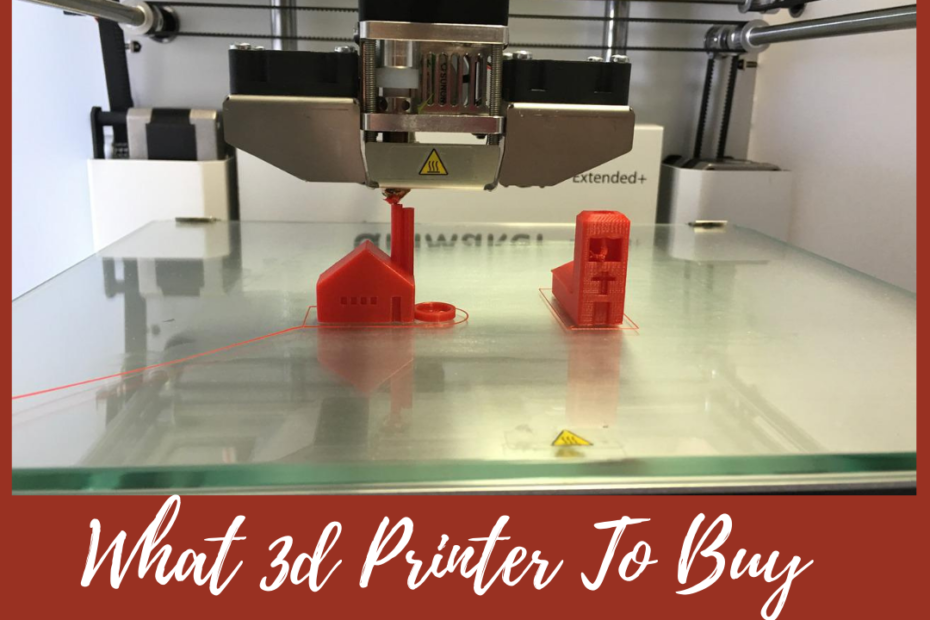 what 3d printer to buy
