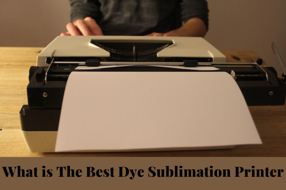what is the best dye sublimation printer