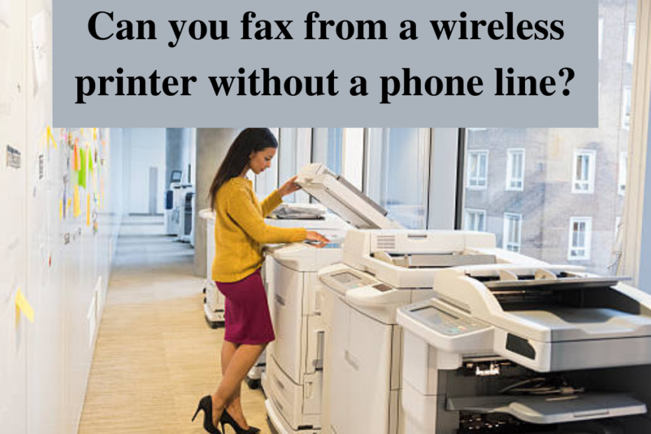 can you fax from a wireless printer without a phone line