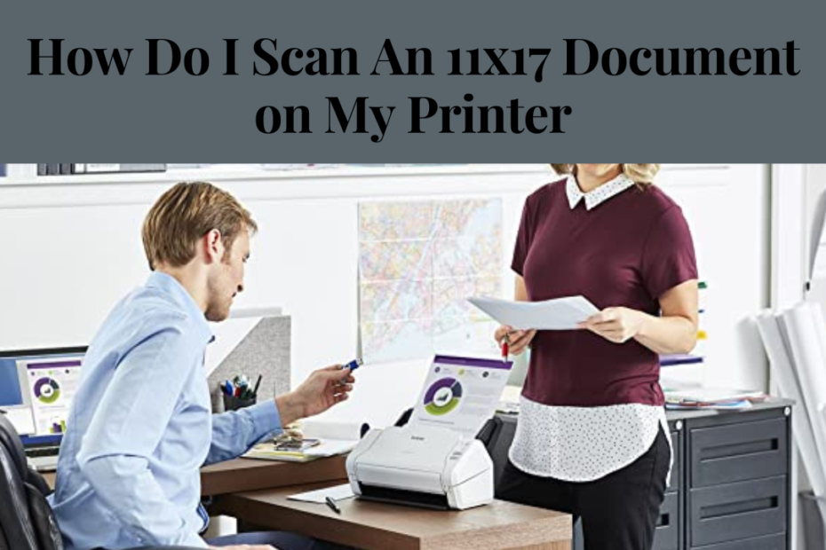 How Do I Scan An 11x17 Document on My Printer