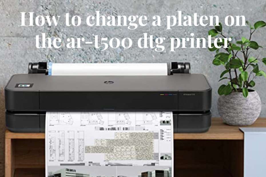 how to change a platen on the ar-t500 dtg printer