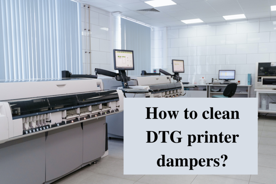 how to clean dtg printer dampers