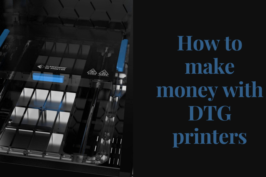 how to make money with DTG printers