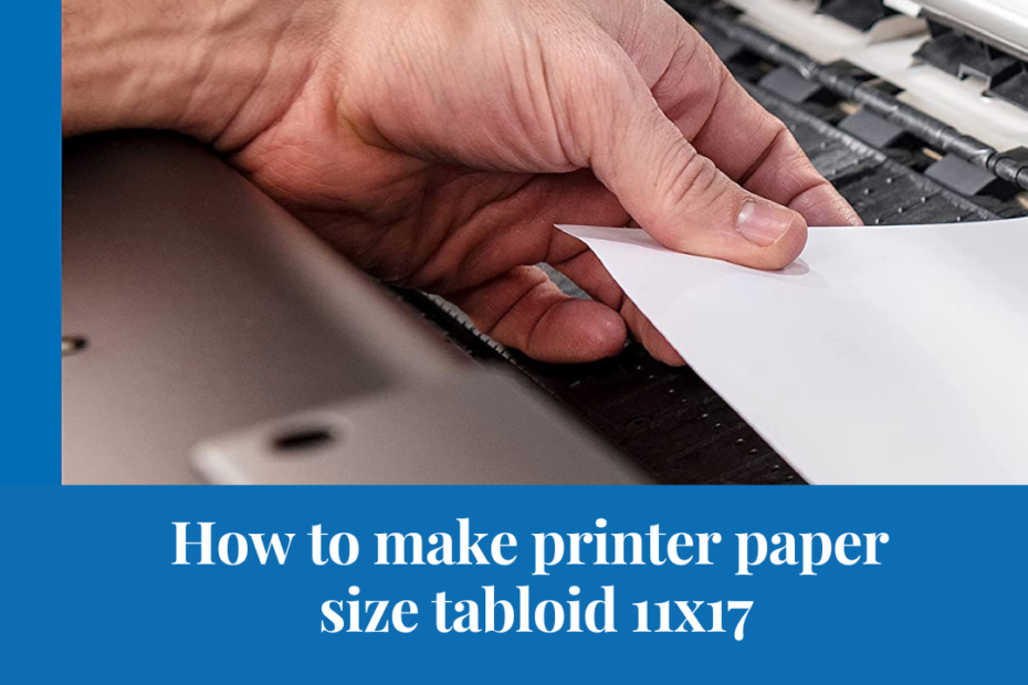 how to make printer paper size tabloid 11x17