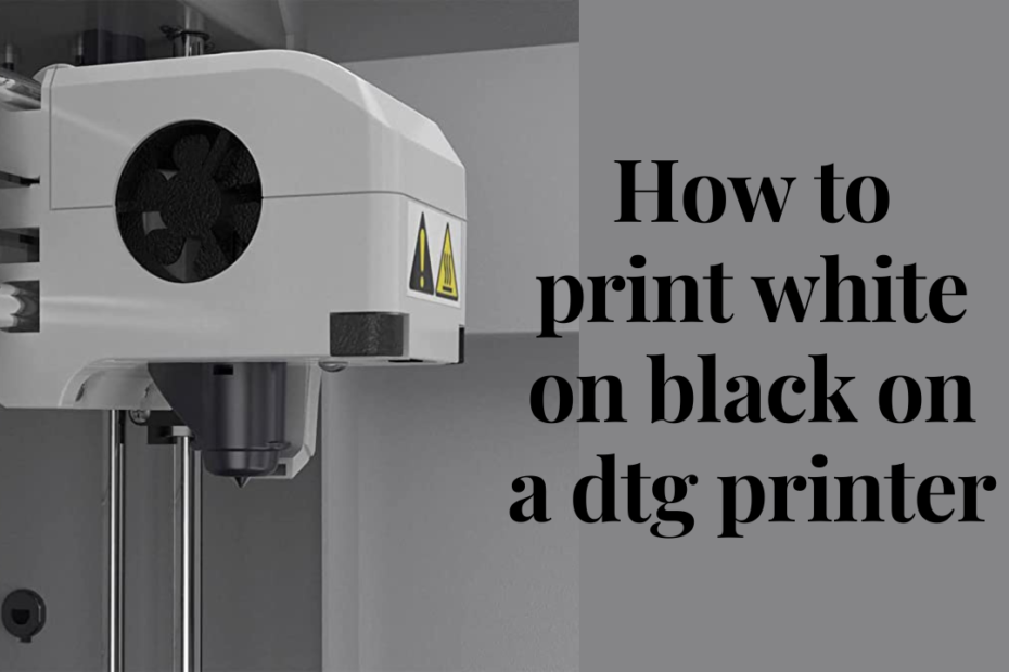how to print white on black on a dtg printer