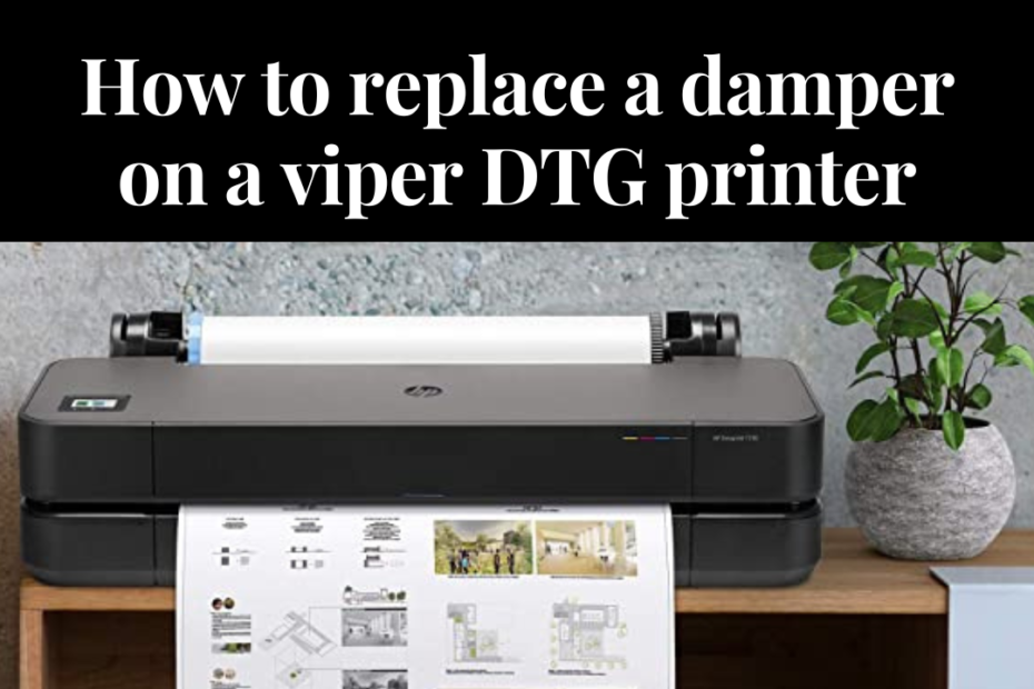 how to replace a damper on a viper DTG printer