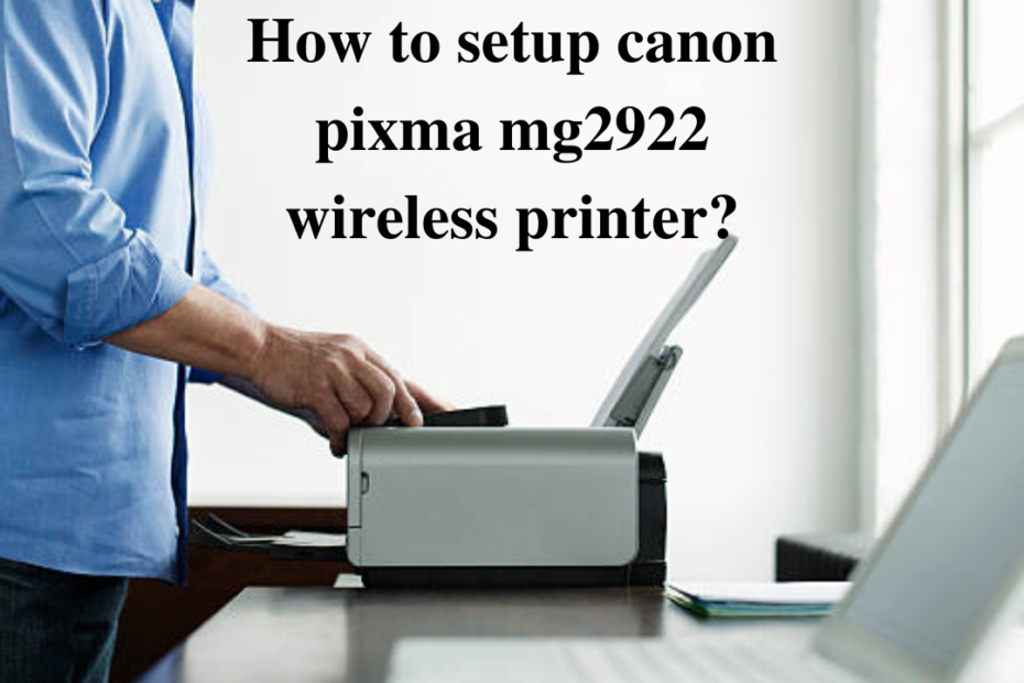 how to setup canon pixma mg2922 wireless printer
