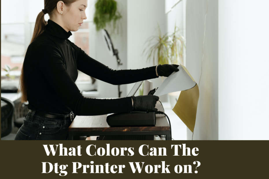 what colors can the dtg printer work on