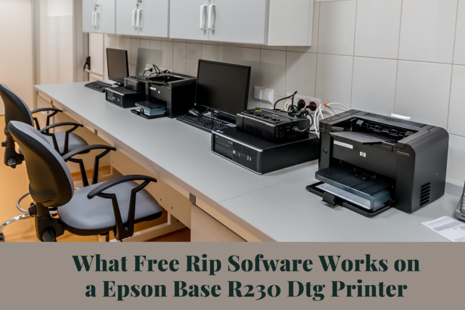 what free rip sofware works on a epson base r230 dtg printer