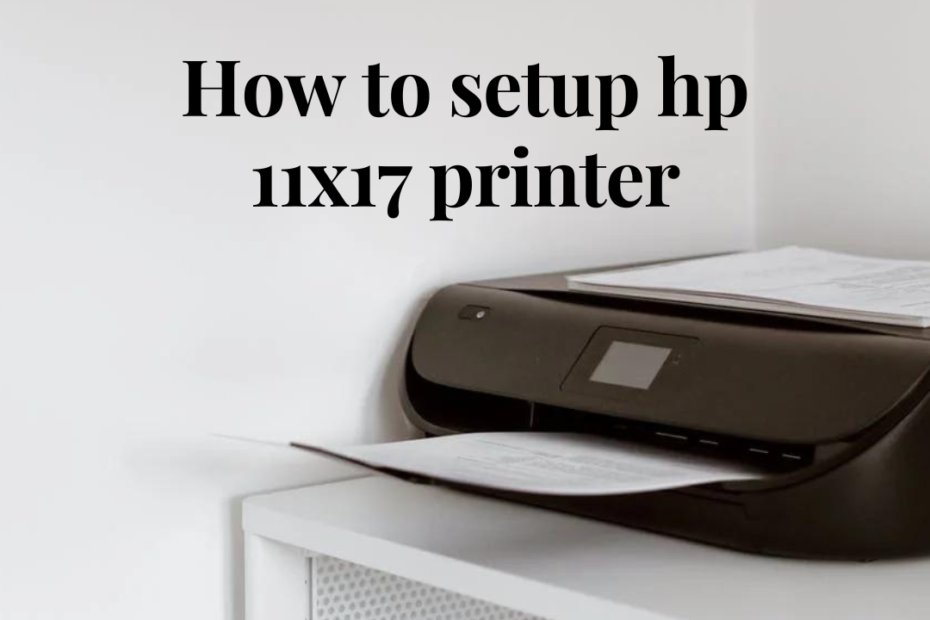 how to setup hp 11x17 printer