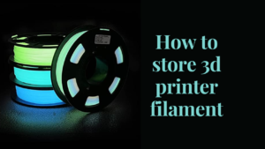 how to store 3d printer filament