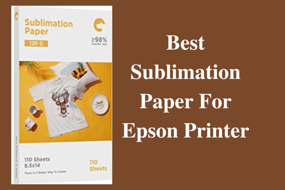 best sublimation paper for epson printer