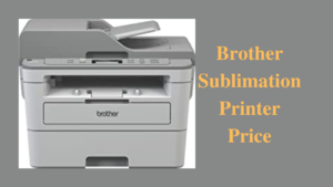 brother sublimation printer price