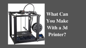 What Can You Make With a 3d Printer