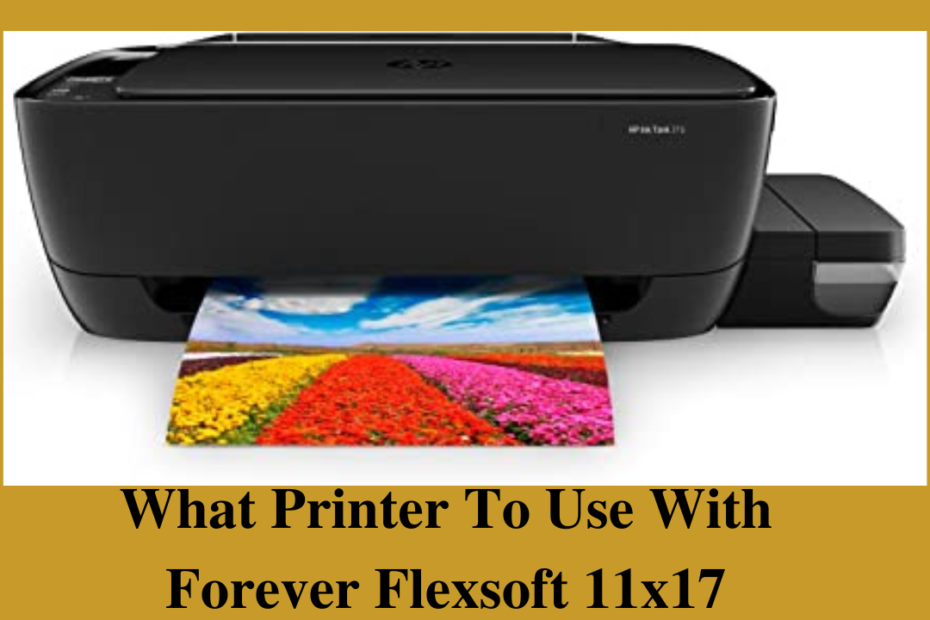 What Printer To Use With Forever Flexsoft 11x17
