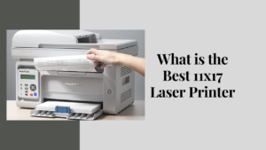 what is the best 11x17 laser printer