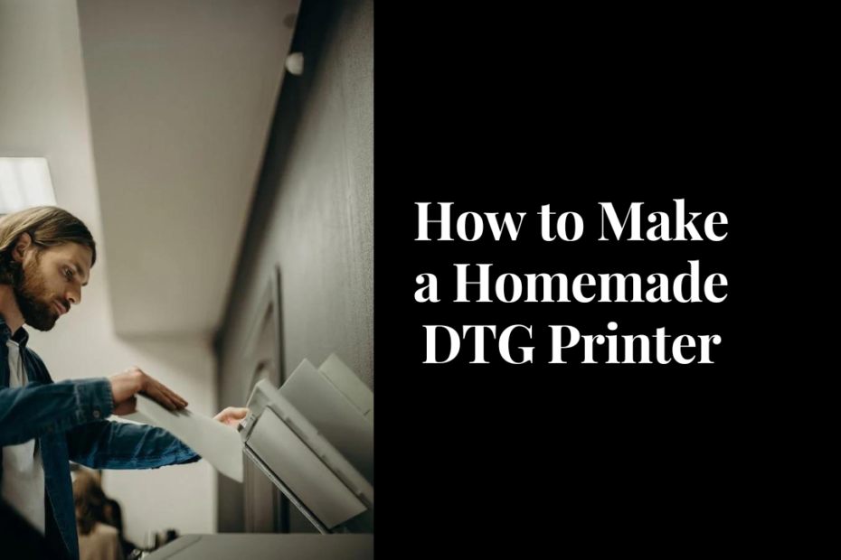 how to make a homemade DTG printer