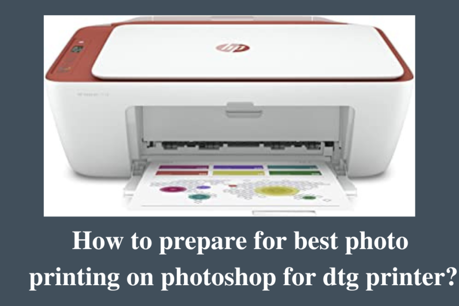 how to prepare for best photo printing on photoshop for dtg printer