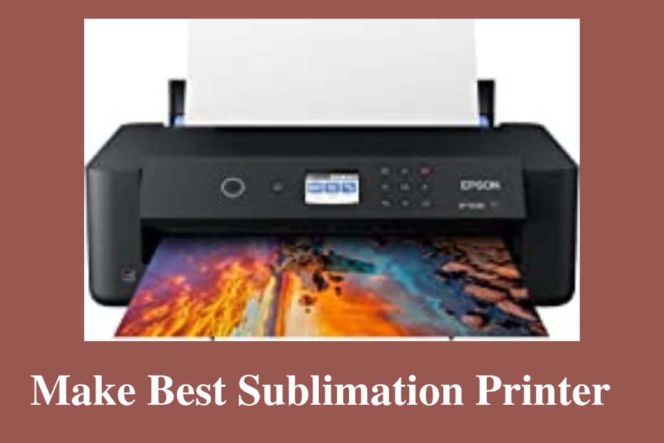 make best sublimation printer