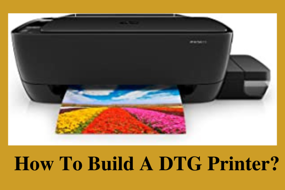 how to build a dtg printer