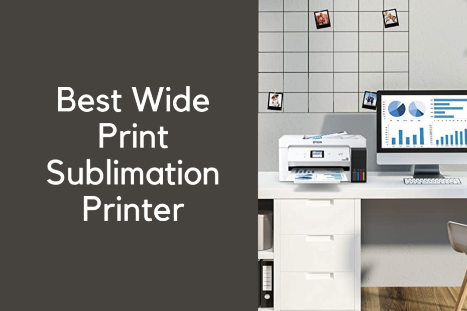 best wide print sublimation printer