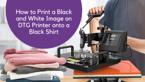 how to print a black and white image on DTG printer onto a black shirt