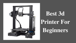 best 3d printer for beginners