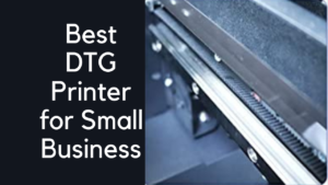 best DTG printer for small business