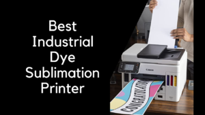 best industrial dye sublimation printer