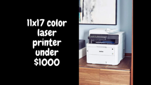 11x17 color laser printer under $1000